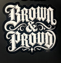 Brown & Proud Sticker (6x6)