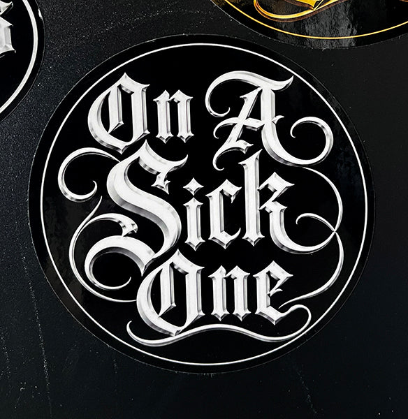 On A Sick One Sticker (5 inches)