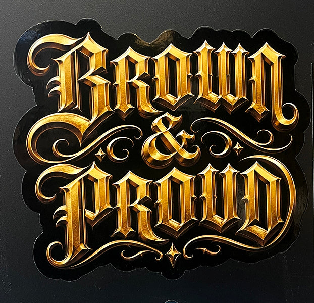 Brown & Proud Gold Sticker (6x6)
